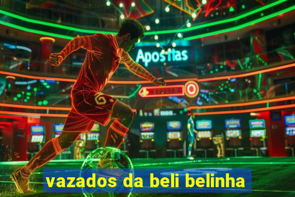 vazados da beli belinha